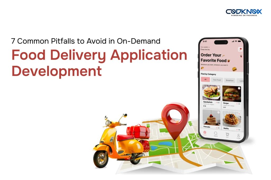 7 Common Pitfalls to Avoid in On-Demand Food Delivery Application Development