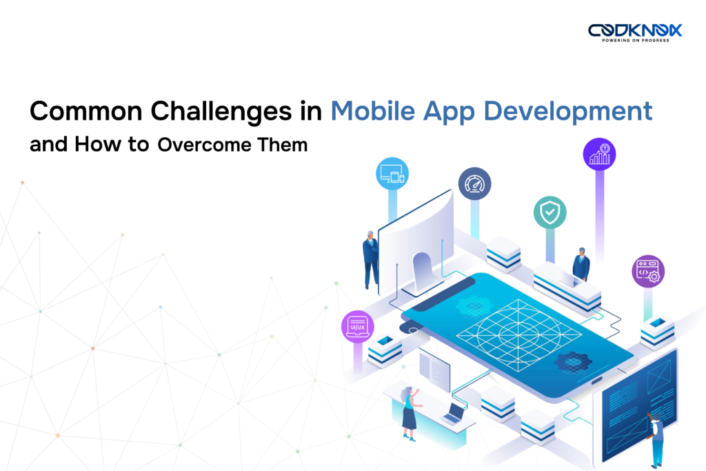 Common Challenges in Mobile App Development