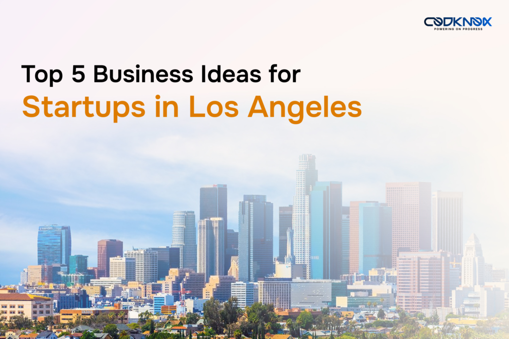 Top 5 Business Ideas for Startups in Los Angeles