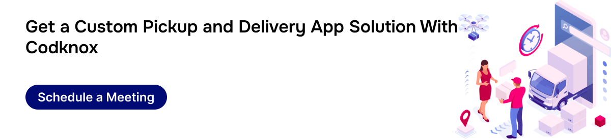 Get a Custom Pickup and Delivery App Solution With CodKnox